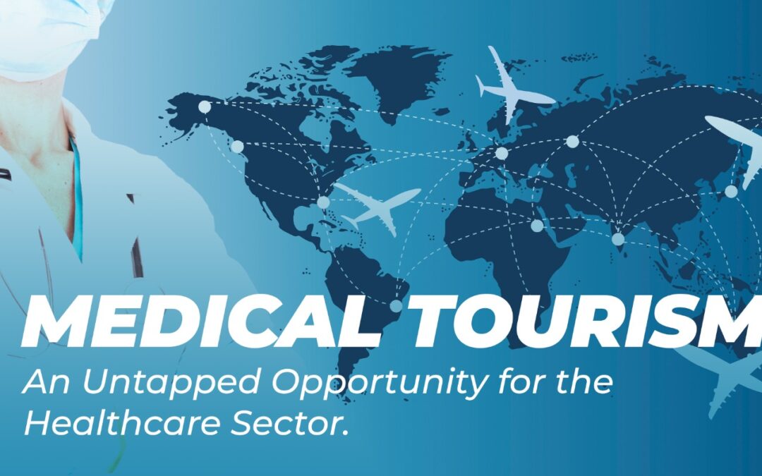Medical Tourism: An Untapped Opportunity for the Healthcare Sector