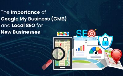 The Importance of Google My Business (GMB) and Local SEO for New Businesses