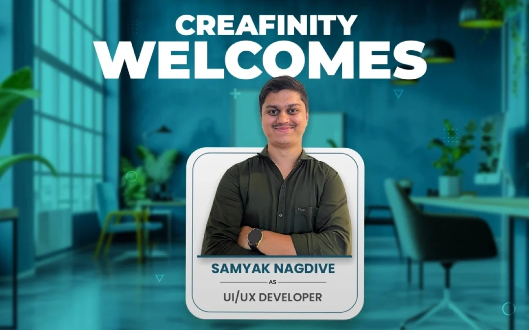 Welcome Samyak Nagdive, our new UI/UX Developer at Creafinity!