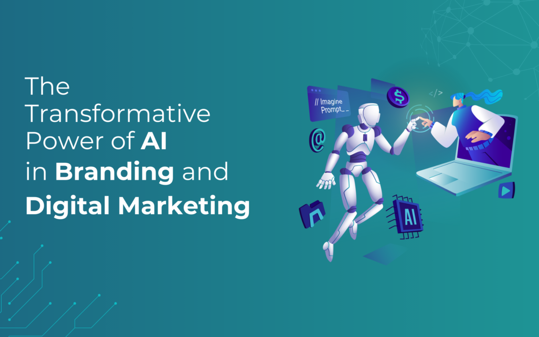 The Transformative Power of AI in Branding and Digital Marketing