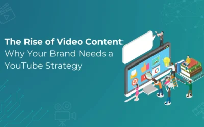 The Rise of Video Content: Why Your Brand Needs a YouTube Strategy