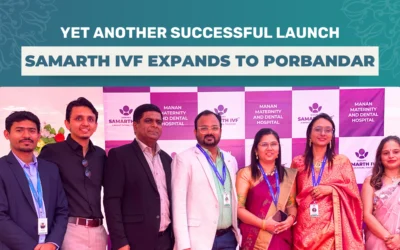 Yet Another Successful Launch: Samarth IVF Expands to Porbandar