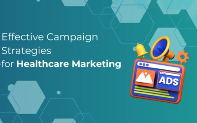 Effective Campaign Strategies for Healthcare Marketing