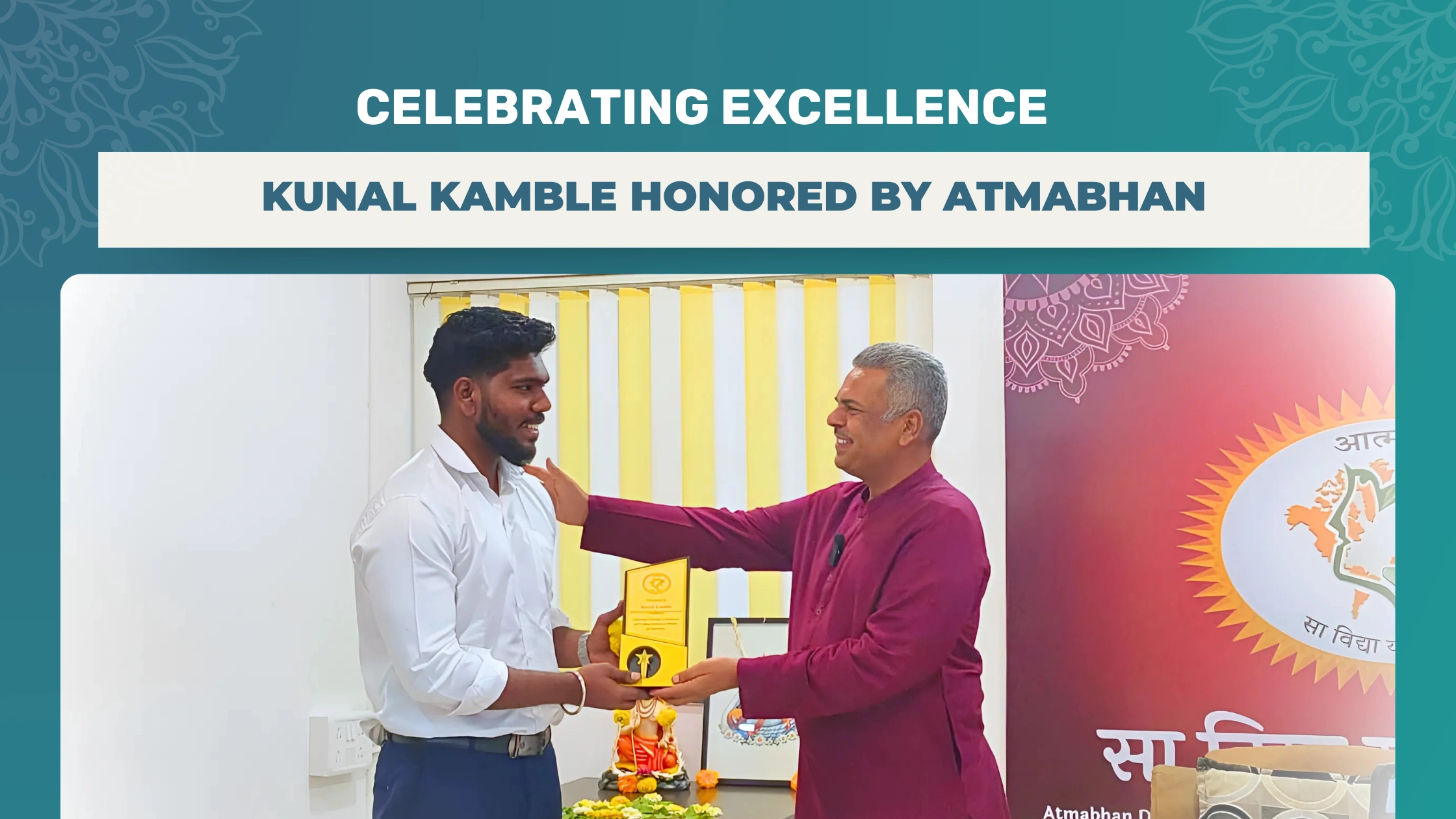 Celebrating Excellence: Kunal Kamble Honored by Atmabhan