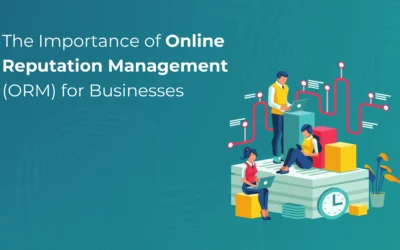 The Importance of Online Reputation Management (ORM) for Businesses