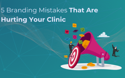 5 Branding Mistakes That Are Hurting Your Clinic