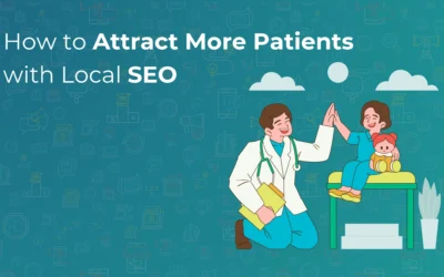 How to Attract More Patients with Local SEO