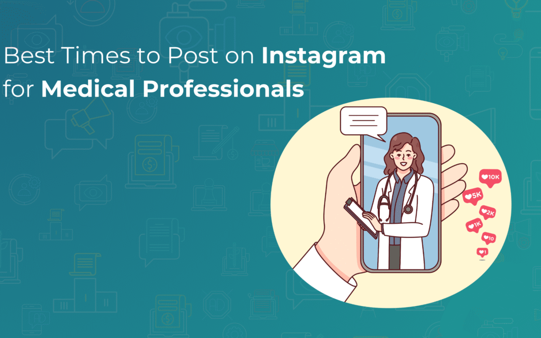 Best Times to Post on Instagram for Medical Professionals