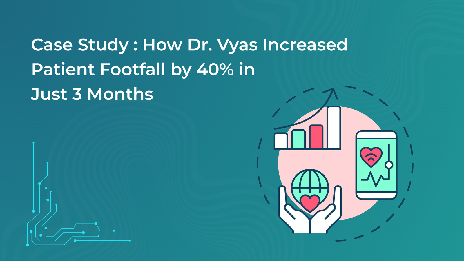 Dr Vyas patient footfall case study digital marketing