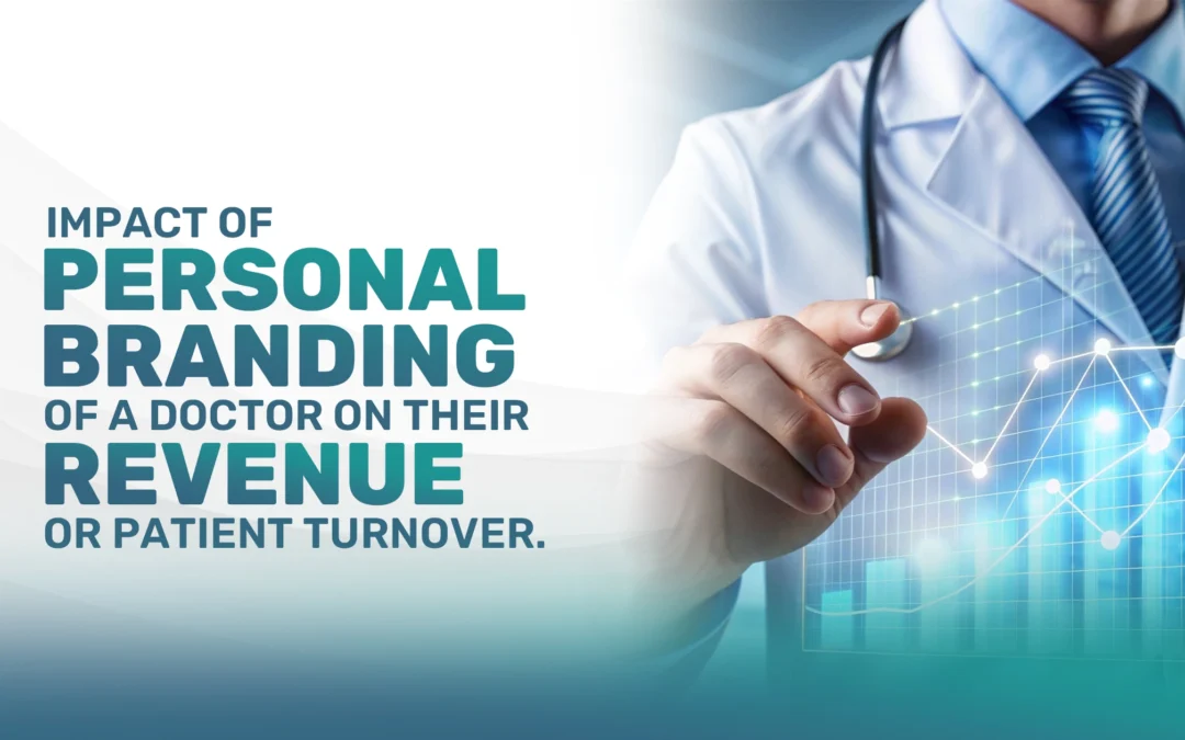 The Impact of Personal Branding of a Doctor on Their Revenue or Patient Turnover