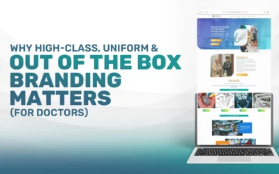 Why High-Class, Uniform & Out-of-the-Box Branding Matters (for Doctors)