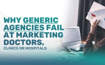 Why Generic Agencies Fail at Marketing Doctors, Clinics, or Hospitals