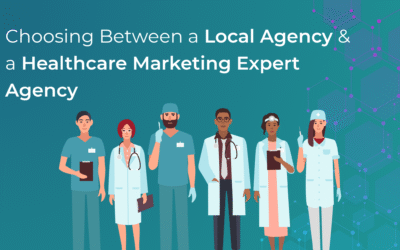 Choosing Between a Local Agency and a Healthcare Marketing Expert Agency