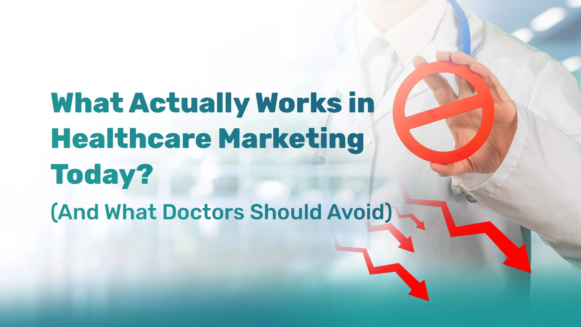 What Actually Works in Healthcare Marketing Today? (And What Doctors Should Avoid) What Actually Works in Healthcare Marketing Today? (And What Doctors Should Avoid)