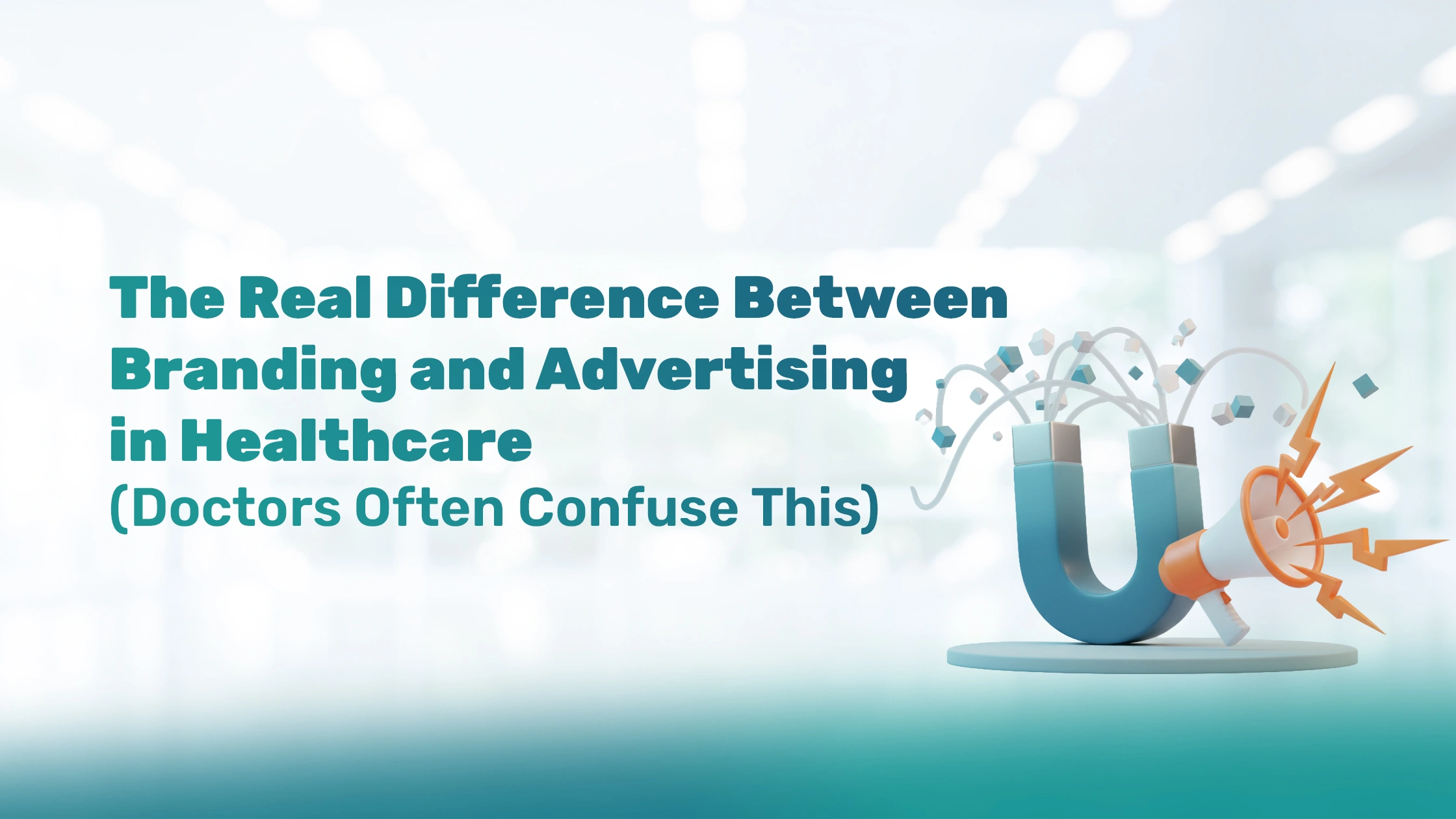 The Real Difference Between Branding and Advertising in Healthcare (Doctors Often Confuse This)
