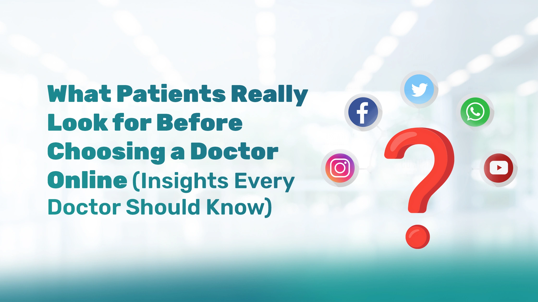 What Patients Really Look for Before Choosing a Doctor Online (Insights Every Doctor Should Know)