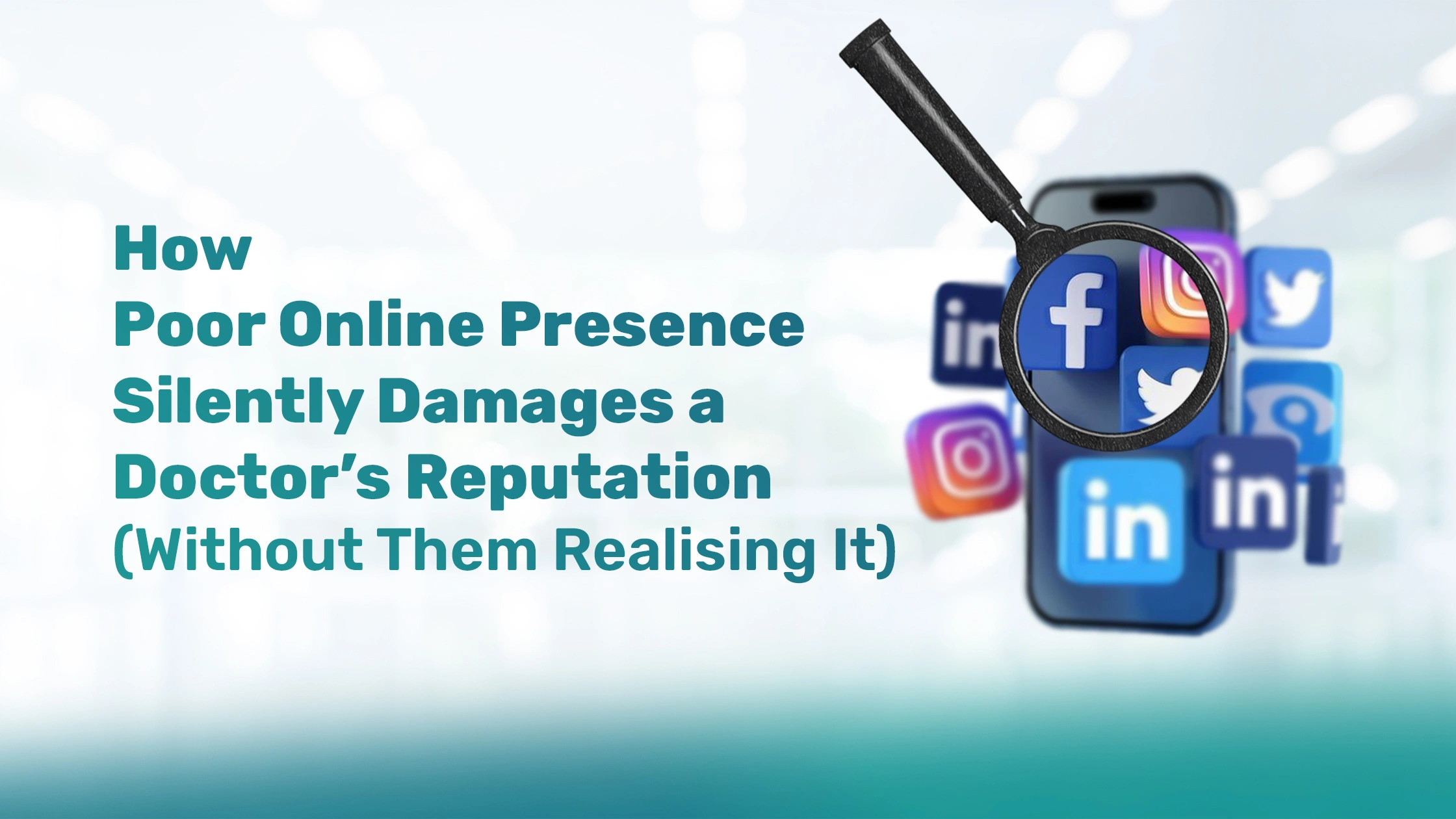 How Poor Online Presence Silently Damages a Doctor’s Reputation (Without Them Realising It) How Poor Online Presence Silently Damages a Doctor’s Reputation (Without Them Realising It)