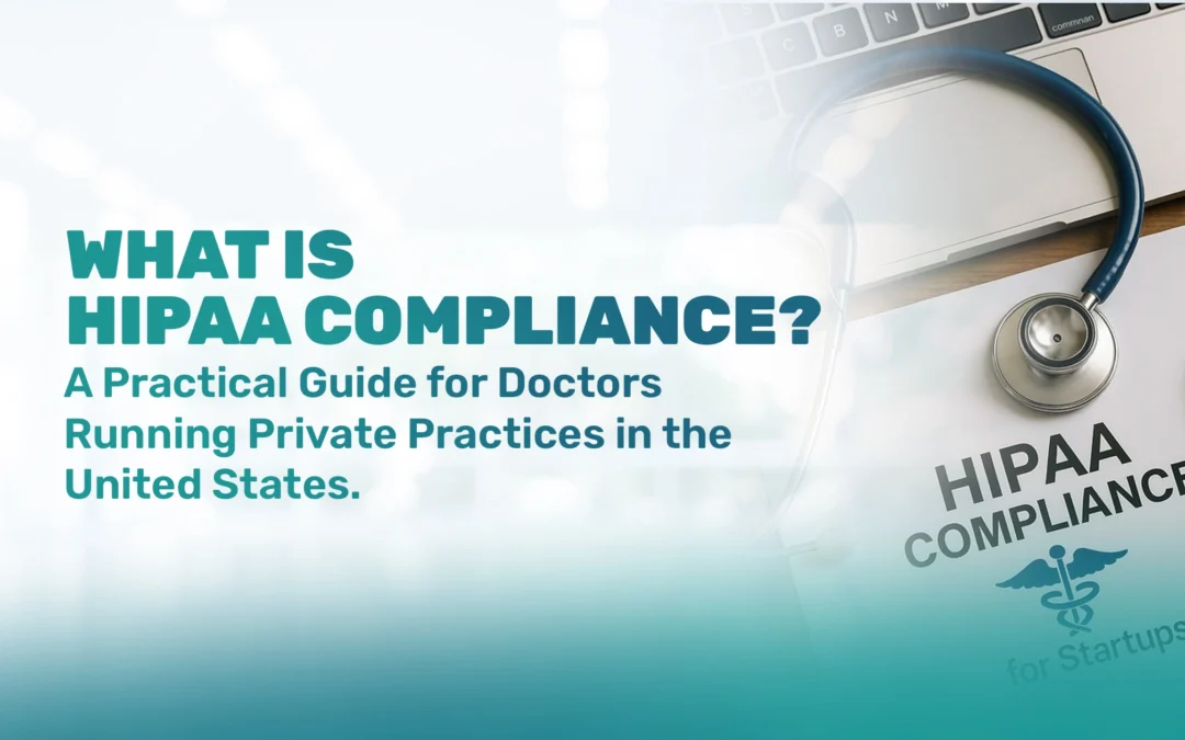 What Is HIPAA Compliance? A Practical Guide for Doctors Running Private Practices in the United States