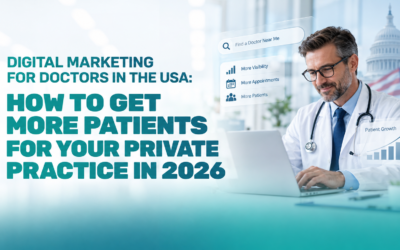 Digital Marketing for Doctors in the USA: How to Get More Patients for Your Private Practice in 2026