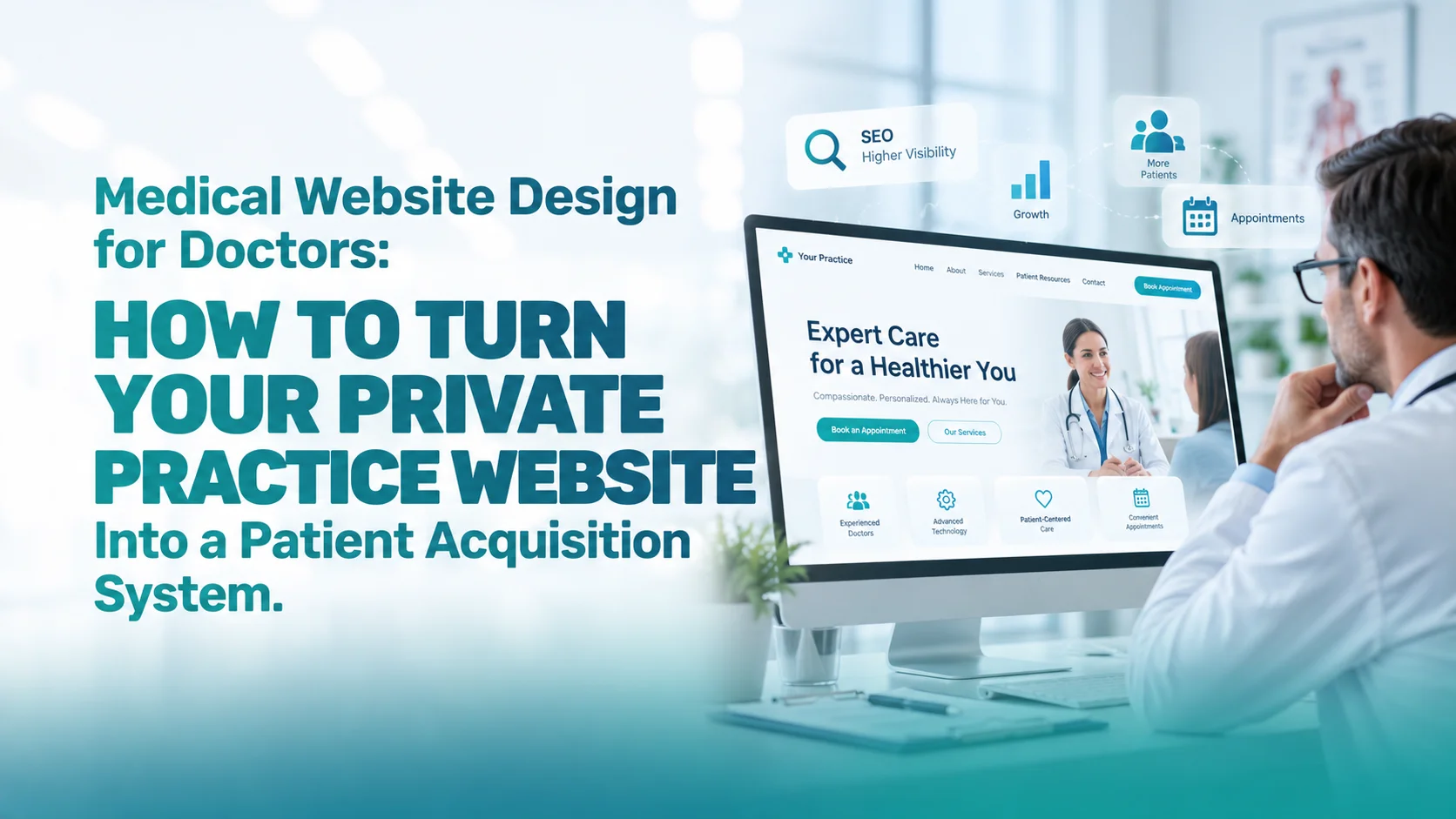 Medical Website Design for Doctors: How to Turn Your Private Practice Website Into a Patient Acquisition System